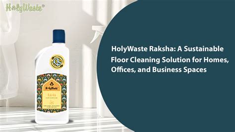 HolyWaste Raksha: A Sustainable Floor Cleaning Solution for Homes, Off