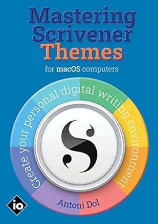 Mastering Scrivener Themes for macOS: Create your personal digital ...