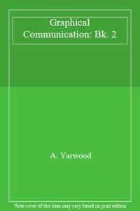 Graphical Communication: Bk. 2 : Yarwood, A.: Amazon.in: Books