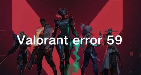 valorant error 59 Android IOS V- 3.18