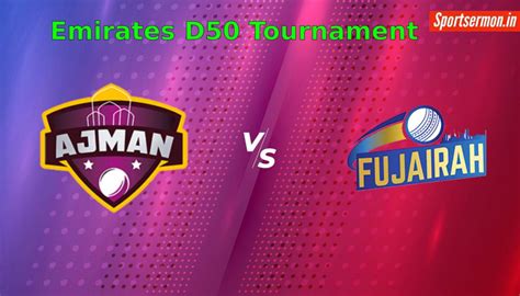 FUJ vs AJM Dream11 Prediction: Final, Emirates D50 Tournament 2024