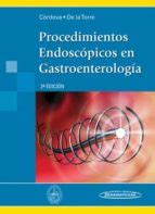 PROCEDIMIENTOS ENDOSCOPICOS EN GASTROENTEROLOGIA (2ª ED.) | | Segunda ...