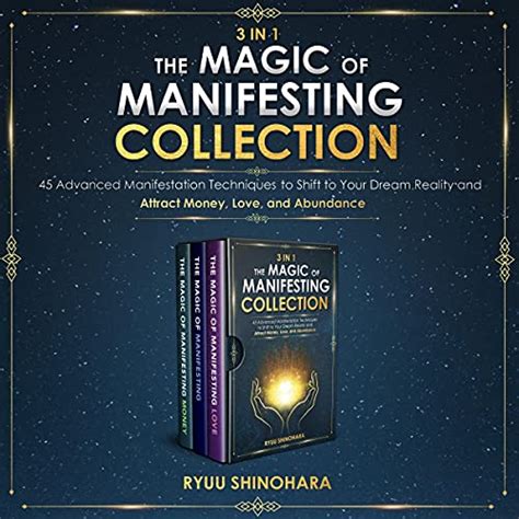 3 IN 1: The Magic of Manifesting Collection 45 Advanced Manifestation ...