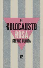EL HOLOCAUSTO ROSA | Ricard Huerta | Casa del Libro