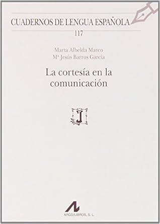 La cortesía en la comunicación (Cuadernos de Lengua Española) (Spanish ...