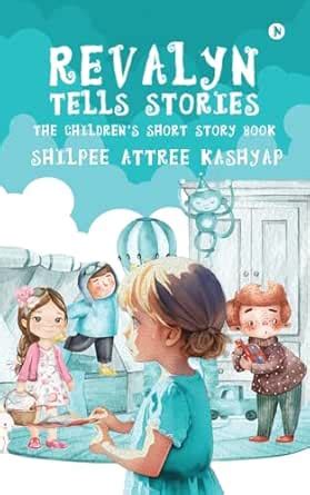 Revalyn tells stories… The children's short story book eBook : Shilpee ...