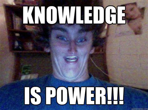 Knowledge Is Power Meme 的图像结果