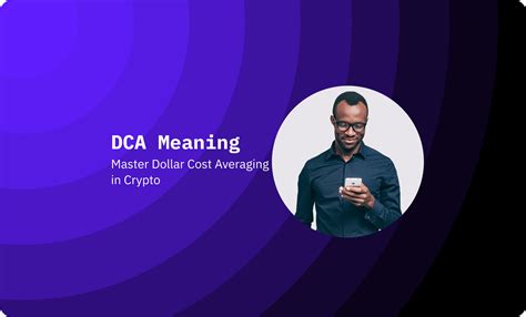 DCA Meaning: Crypto Investor's Guide to Dollar-Cost Averaging Strategy ...