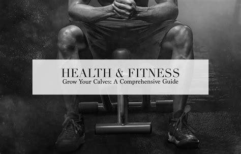 Grow Your Calves: A Comprehensive Guide | The Lost Gentleman