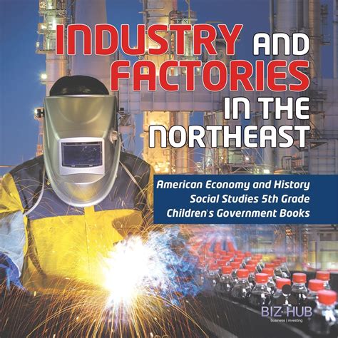 Industry and Factories in the Northeast American Economy and History ...