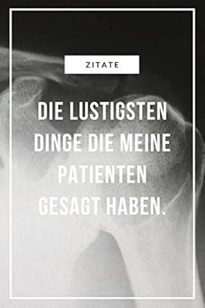 Buy Zitate Die lustigten Dinge die meine Patienten gesagt haben: Ein ...
