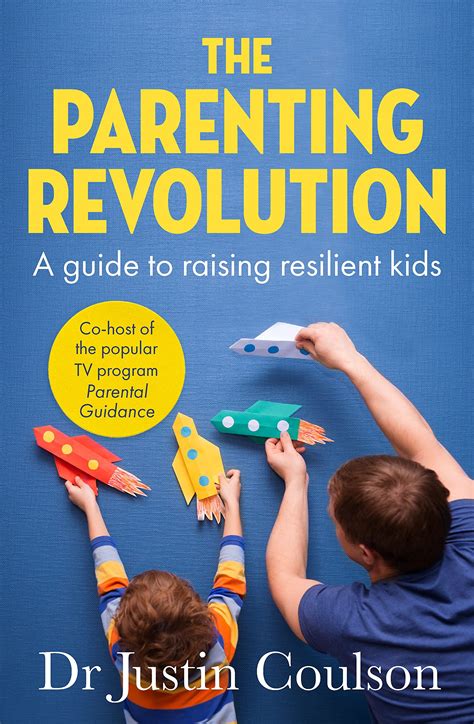 The Parenting Revolution: The guide to raising resilient kids by Justin ...
