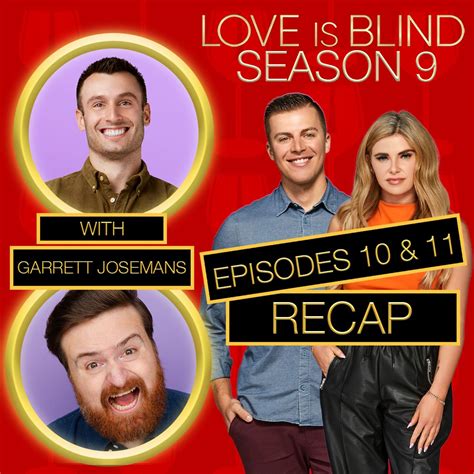 Love Is Blind Season 9 Episodes 10 & 11 Recap With Garrett Josemans ...