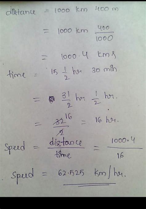 distance is 1000km 400m and time is 15 1/2 hours and 30 minutes so what ...