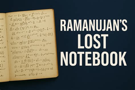 Ramanujan’s Lost Notebook – History, Rediscovery, and Mathematical ...