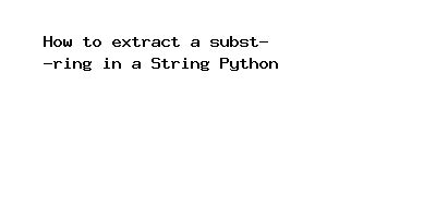How to Extract Section of a String in Python 3.8 Azure 的图像结果