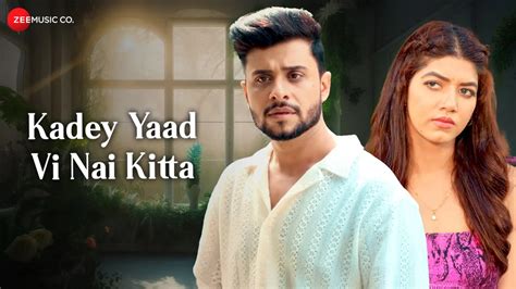 Watch Kadey Yaad Vi Nai Kitta Full Music Video Song Online in HD | ZEE5