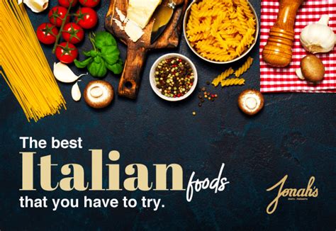 10 Best Italian Foods That You Have to Try | Jonah's Bistro