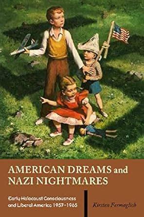 Buy American Dreams and Nazi Nightmares: Early Holocaust Consciousness ...