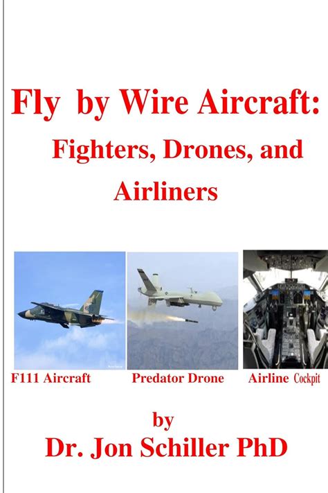 Fly by Wire Aircraft: Fighters, Drones, and Airliners eBook : Schiller ...