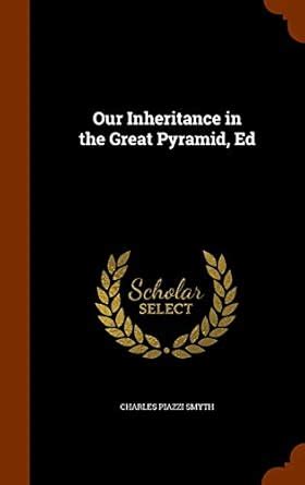 Buy Our Inheritance in the Great Pyramid, Ed Book Online at Low Prices ...