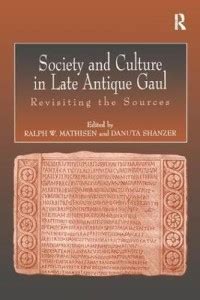 Society and Culture in Late Antique Gaul: Buy Society and Culture in ...