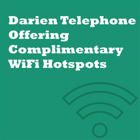 Complimentary WiFi Hotspots - Darien Telephone Company