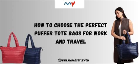 How to Choose the Perfect Puffer Tote Bags for Work and Travel