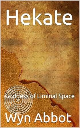 Hekate : Goddess of Liminal Space (Mythology Goddesses) eBook : Abbot ...