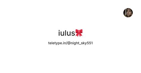 iulus🎀 — Teletype