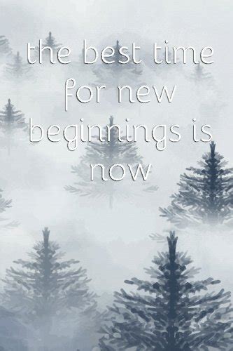 The Best Time for New Beginnings is Now (A Motivational Journal ...