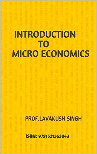 Introduction to Micro Economics: PROF.LAVAKUSH SINGH eBook ...