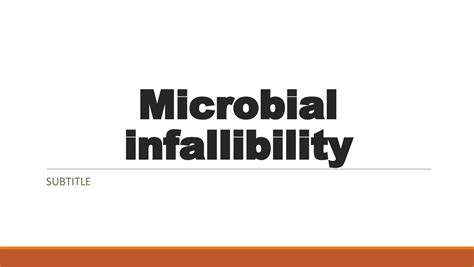 Microbial infallibility - Microbial infallibility SUBTITLE Microbial ...