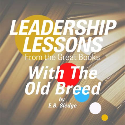 Leadership Lessons From The Great Books #37 - With The Old Breed: At ...
