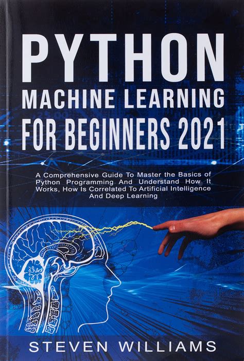 Buy Python Machine Learning For Beginners 2021: A Comprehensive Guide ...