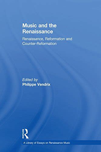 Music and the Renaissance: Renaissance, Reformation and Counter ...