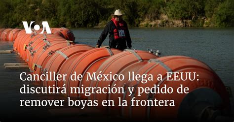 Canciller de México llega a EEUU, discutirá migración y pedido de ...