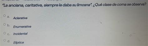 Resuelto:“La anciana, caritativa, siempre le daba su limosna”. ¿Qué ...