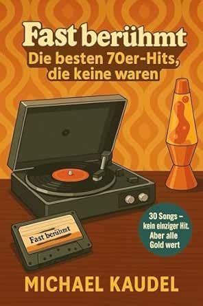 Fast berühmt- Die besten 70er-Hits, die keine waren: 30 Songs, die fast ...
