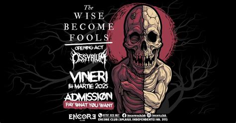 The Wise Become Fools & Ossyrium live in Encore Club!, Splaiul ...