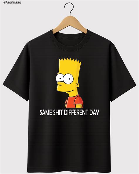 Same Shit Different Day – Bart-Inspired Graphic – AgniRaag