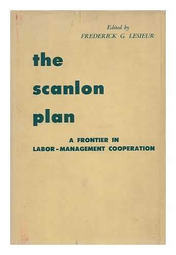Scanlon Plan: A Frontier in Labour-Management Cooperation : Lesieur ...