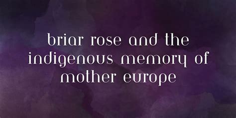 Briar Rose and the Indigenous Memory of Mother Europe, Stone Hedge ...