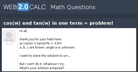 View question - cos(w) and tan(w) in one term = problem!