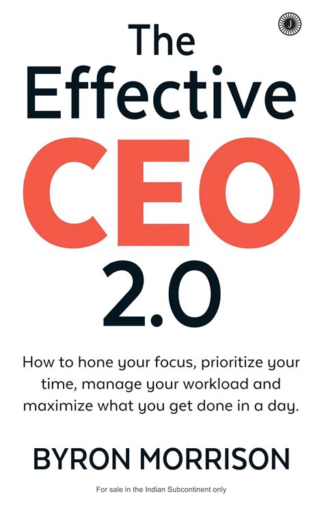 The Effective CEO 2.0: How to Hone Your Focus, Prioritize Your Time ...