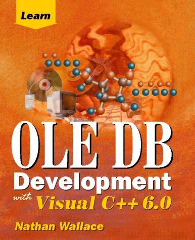 Learn OLE DB Development with Visual C++ 6.0 : Wallace, Nathan: Amazon ...