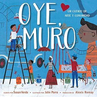 Oye, Muro (Hey, Wall): Un cuento de arte y comunidad (Spanish Edition ...