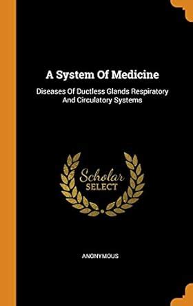 Buy A System Of Medicine: Diseases Of Ductless Glands Respiratory And ...