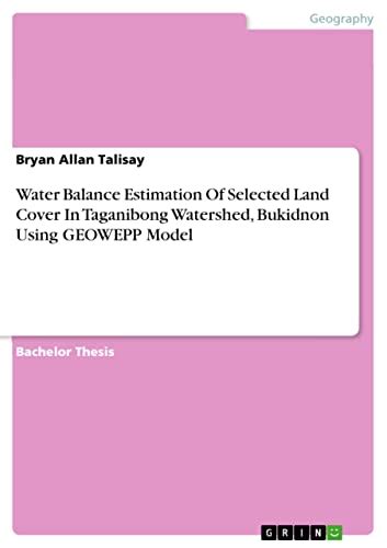 Water Balance Estimation Of Selected Land Cover In Taganibong Watershed ...