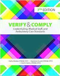 Verify and Comply: Credentialing, Medical Staff, and Ambulatory Care ...